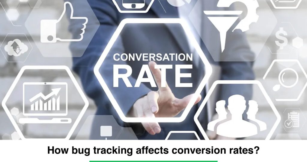 how bug tracking affects conversion