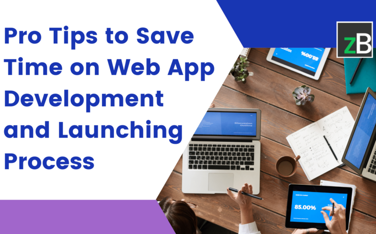 Pro Tips to Save Time on Web App Development and Launching Process