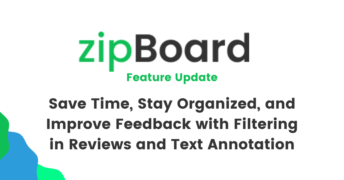 Save Time, Stay Organized, and Improve Feedback with Filtering in Reviews and Text Annotation - improve visual collaboration