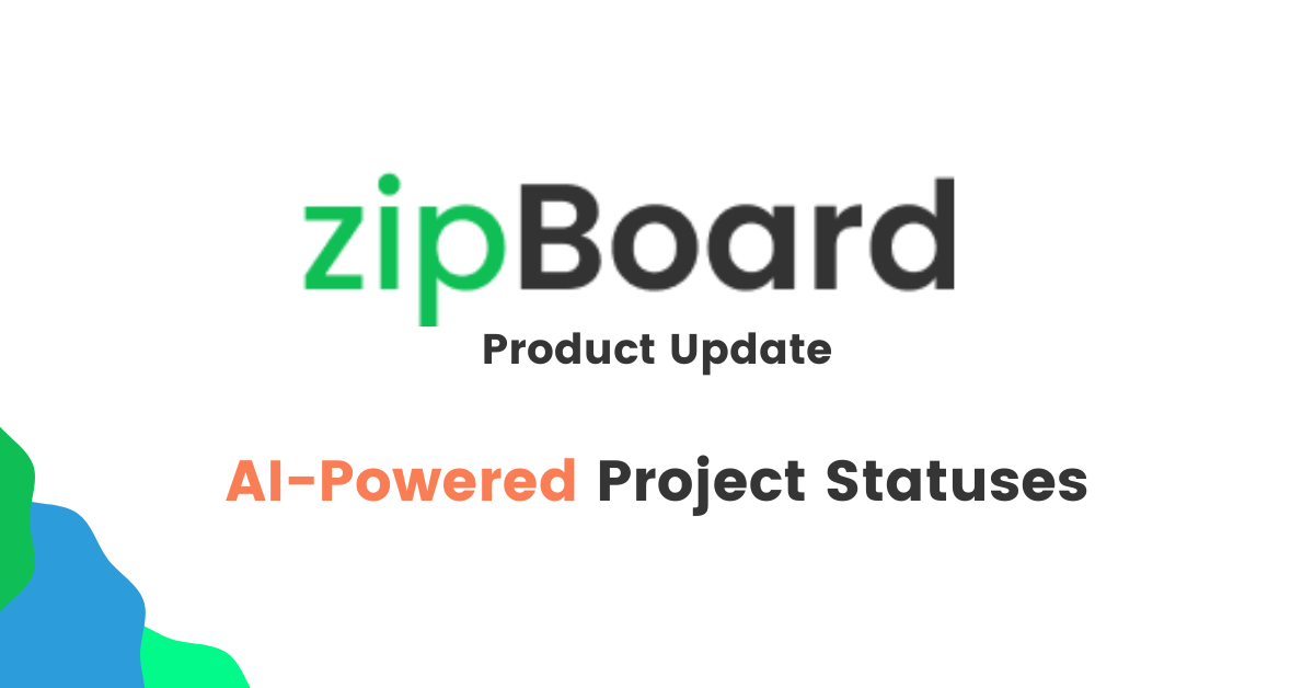 zipBoard's AI-Powered Project Statuses