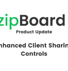 client collaboration software. enhanced client sharing control for effective stakeholder collaboration - new feature update in zipBoard