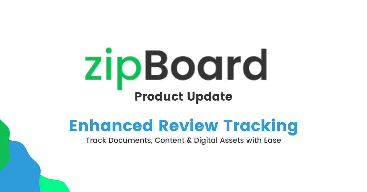 document and content review tracking in zipBoard; digital asset review tracking