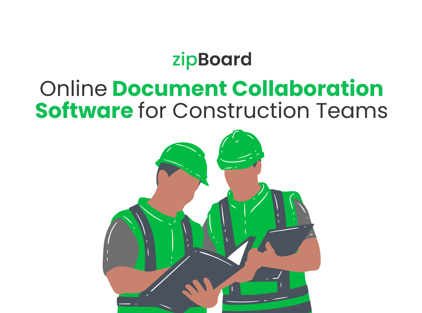 A promotional graphic for zipBoard featuring the headline 'Online Document Collaboration Software for Construction Teams' in dark grey and green text. Below the text is a flat, minimalist illustration of two construction workers wearing bright green hard hats and safety vests over grey shirts, looking down together at a document binder on a clean, solid white background.